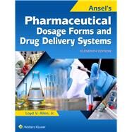 Ansel's Pharmaceutical Dosage Forms and Drug Delivery Systems by Allen, Loyd, 9781496347282
