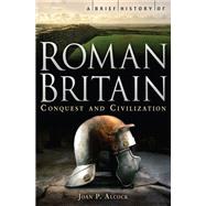 A Brief History of Roman Britain by Joan P. Alcock, 9781845297282