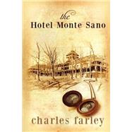 The Hotel Monte Sano by Farley, Charles; Jones, Jennifer (CON); Gierhart, Steve, 9781938667282