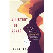 A History of Scars A Memoir by Lee, Laura, 9781982127282
