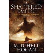 A Shattered Empire by Hogan, Mitchell, 9780062407283