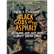 Black Gods of the Asphalt by Woodbine, Onaje X. O., 9780231177283