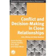 Conflict and Decision Making in Close Relationships: Love, Money and Daily Routines by Kirchler,Erich, 9781138877283