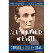 All the Powers of Earth by Blumenthal, Sidney, 9781476777283
