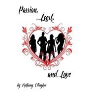 Passion Lust and Love by Ellington, Anthony L., 9781503017283