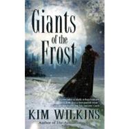 Giants of the Frost by Wilkins, Kim, 9780446617284