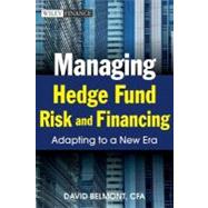 Managing Hedge Fund Risk and Financing : Adapting to a New Era by Belmont, David P., 9780470827284