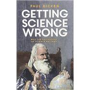 Getting Science Wrong by Dicken, Paul, 9781350007284