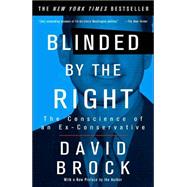 Blinded by the Right The Conscience of an Ex-Conservative by BROCK, DAVID, 9781400047284