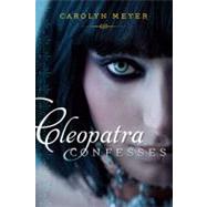 Cleopatra Confesses by Meyer, Carolyn, 9781416987284