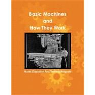 Basic Machines and How They Work by Naval Education and Training Program, 9781477517284