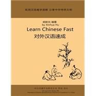 Learn Chinese Fast by Hu, Xinhua; Zhang, Jie, 9781500727284
