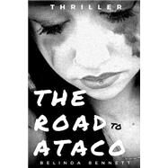 The Road to Ataco by Bennett, Belinda, 9781522817284