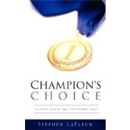 Champion's Choice by LaFleur, Stephen, 9781604777284
