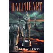 Halfheart A Novel by Lewis, Linden A., 9781668207284