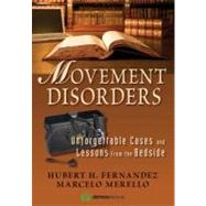 Movement Disorders: Unforgettable Cases and Lessons from the Bedside by Fernandez, Hubert H., 9781936287284