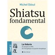 Shiatsu fondamental - tome 2 - La thorie by Michel Odoul, 9782226257284