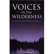Voices in the Wilderness Six American Neo-Romantic Composers by Simmons, Walter, 9780810857285