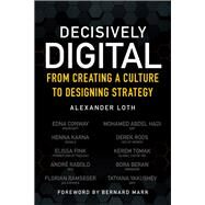 Decisively Digital From Creating a Culture to Designing Strategy by Loth , Alexander, 9781119737285