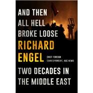 And Then All Hell Broke Loose by Engel, Richard, 9781410487285