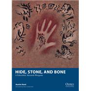 Hide, Stone, and Bone by Austin Hunt, 9781472867285