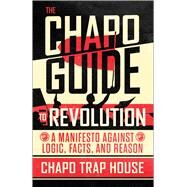 The Chapo Guide to Revolution by Chapo Trap House; Biederman, Felix; Christman, Matt; James, Brendan; Menaker, Will, 9781501187285