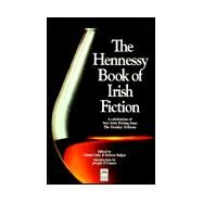 The Hennessy Book of Irish Fiction by Carty, Ciaran; Bolger, Dermot; O'Connor, Joseph, 9781874597285