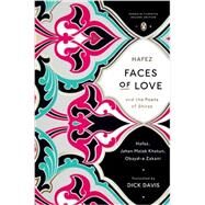 Faces of Love: Hafez and the Poets of Shiraz by Davis, Dick, 9780143107286