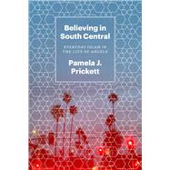 Believing in South Central by Pamela J. Prickett, 9780226747286