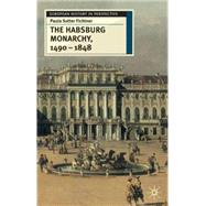 The Habsburg Monarchy 1490-1848 Attributes of Empire by Fichtner, Paula Sutter, 9780333737286