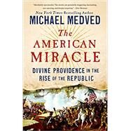 The American Miracle by Medved, Michael, 9780553447286