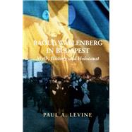 Raoul Wallenberg in Budapest Myth, History and Holocaust by Levine, Paul A., 9780853037286