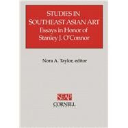 Studies in Southeast Asian Art by Taylor, Nora A.; O'connor, Stanley J., 9780877277286