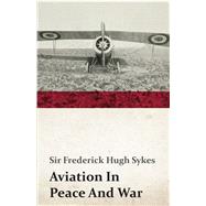 Aviation in Peace and War by Sykes, Frederick Hugh, Sir, 9781408667286