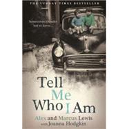 Tell Me Who I Am: Sometimes it's Safer Not to Know by Lewis, Alex; Lewis, Marcus, 9781444757286