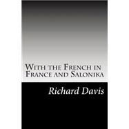 With the French in France and Salonika by Davis, Richard Harding, 9781502787286
