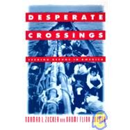 Desperate Crossings by Zucker, Norman L.; Zucker, Naomi Flink, 9781563247286