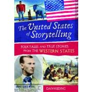 The United States of Storytelling: Folktales and True Stories from the Western States by Keding, Dan, 9781591587286