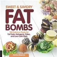 Sweet and Savory Fat Bombs 100 Delicious Treats for Fat Fasts, Ketogenic, Paleo, and Low-Carb Diets by Slajerova, Martina, 9781592337286