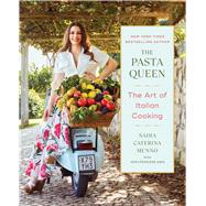 The Pasta Queen: The Art of Italian Cooking by Munno, Nadia Caterina; Gass, Anna Francese, 9781668047286