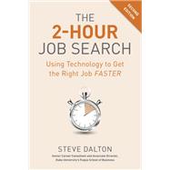 The 2-Hour Job Search, Second Edition Using Technology to Get the Right Job Faster by Dalton, Steve, 9781984857286