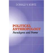 Political Anthropology by Kurtz, Donald V., 9780367317287