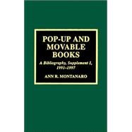 Pop-Up and Movable Books A Bibliography: Supplement 1, 1991-1997 by Montanaro, Ann R., 9780810837287