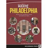 Walking Philadelphia 30 Tours of Art, Architecture, History, and Little-Known Gems by Pompilio, Natalie, 9780899977287