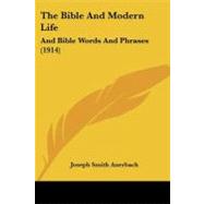 Bible and Modern Life : And Bible Words and Phrases (1914) by Auerbach, Joseph Smith, 9781104247287