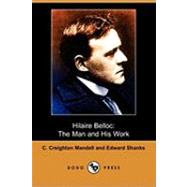 Hilaire Belloc : The Man and His Work by Mandell, C. Creighton; Shanks, Edward; Chesterton, G. K., 9781409957287