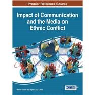 Impact of Communication and the Media on Ethnic Conflict by Gibson, Steven; Lando, Agnes Lucy, 9781466697287