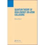 Quantum Theory of High-Energy Ion-Atom Collisions by Belkic; Dzevad, 9781584887287