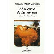 El silencio de las sirenas (Narrativas hispa´nicas) (Spanish Edition) by Adelaida Garcia Morales, 9788433917287