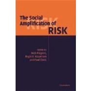 The Social Amplification of Risk by Edited by Nick Pidgeon , Roger E. Kasperson , Paul Slovic, 9780521817288